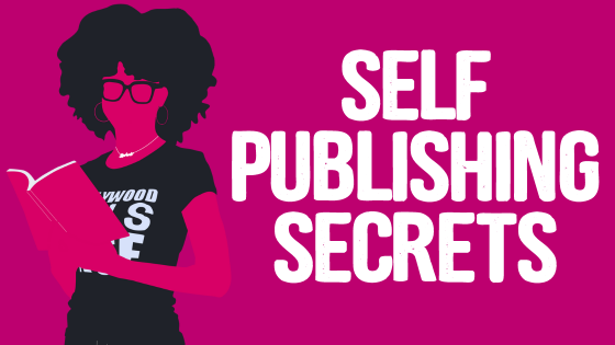 3 Self-Publishing A Book Secrets I Wish I Knew Before Writing My First Book (How To Write A Book And Make Money Online)