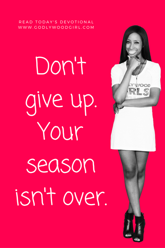 Today's Daily Devotional For Women - Don’t give up. Your season isn’t over.