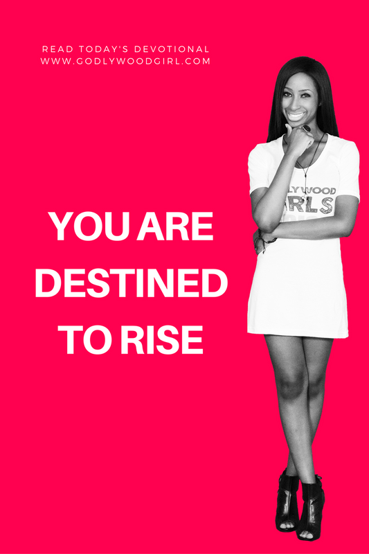 Today's Daily Devotional For Women - You are destined to RISE.