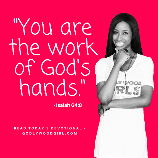 Today's Daily Devotional For Women - You are the work of God’s hand.