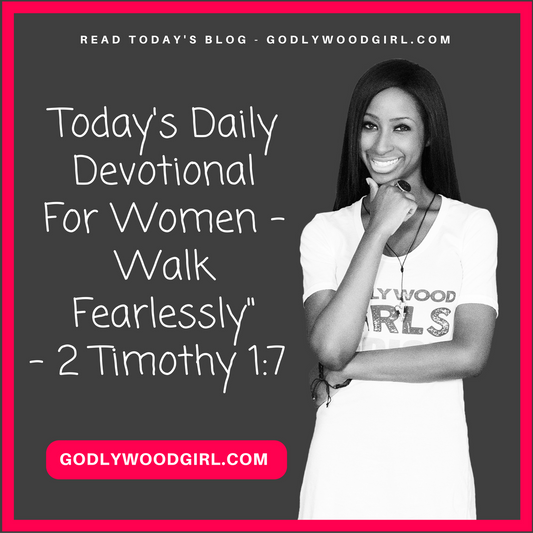 Today's Daily Devotional For Women - Walk Fearlessly