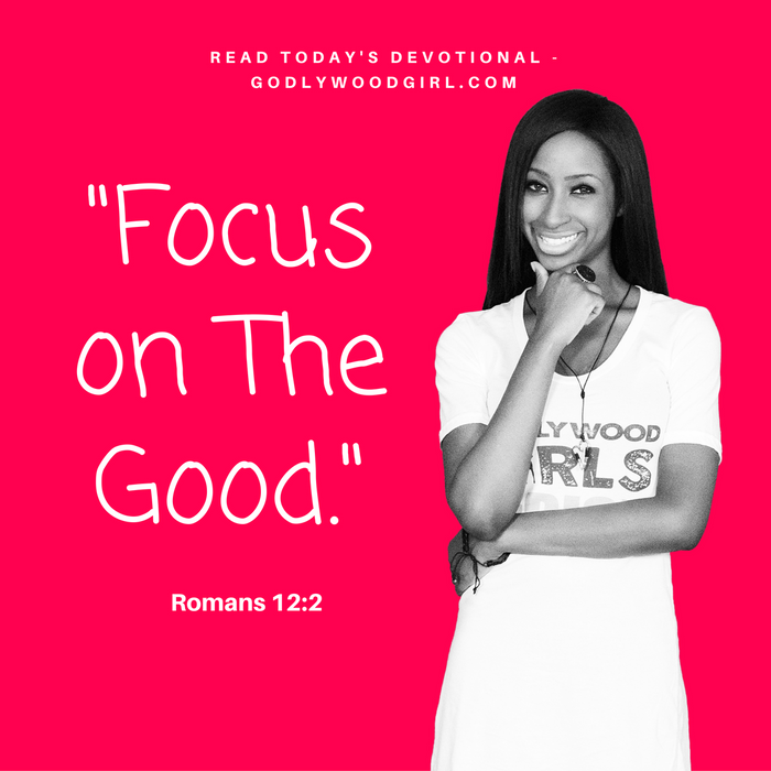 Today's Daily Devotional For Women - Focus on The Good