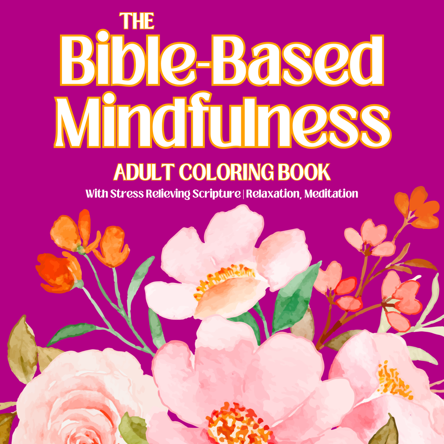 The Bible-Based Mindfulness Coloring Book | Adult Coloring Book With Stress Relieving Scripture | Relaxation, Meditation